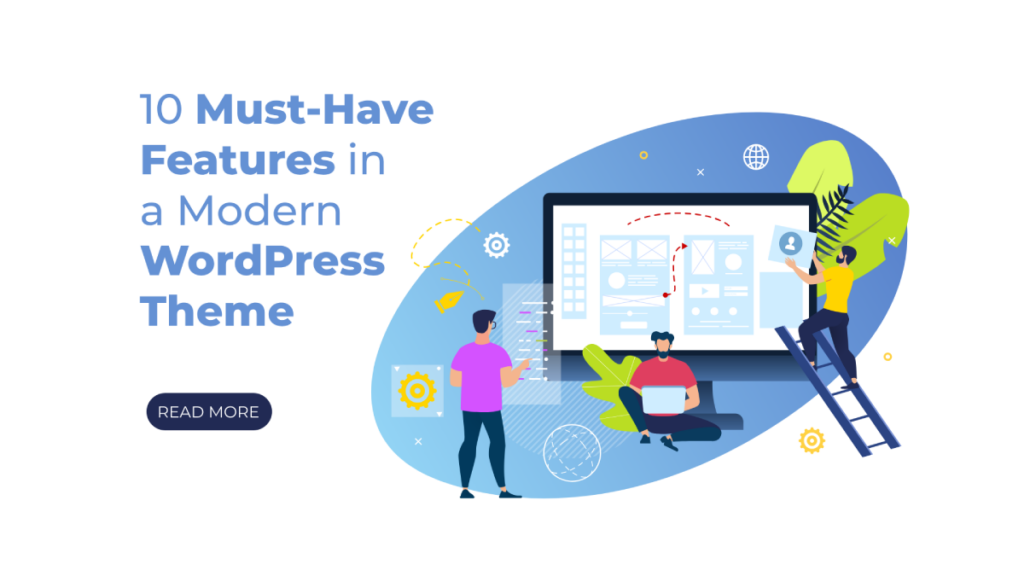 10 Must-Have Features in a Modern WordPress Theme