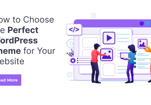 How to Choose the Perfect WordPress Theme for Your Website